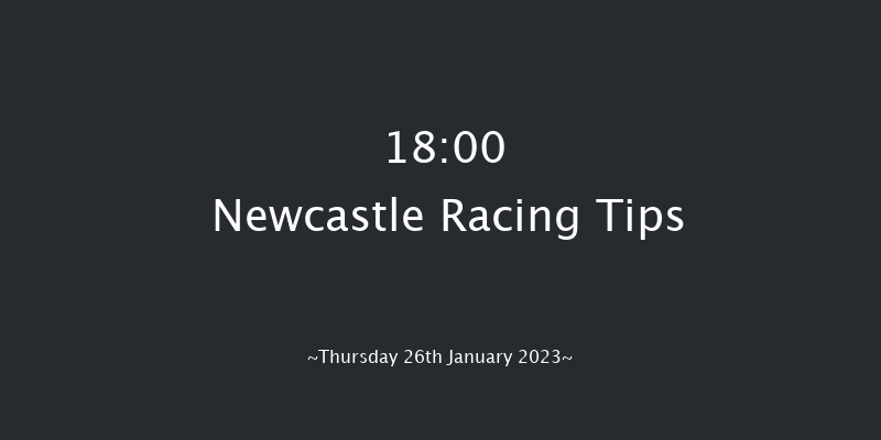 Newcastle 18:00 Stakes (Class 6) 6f Wed 25th Jan 2023