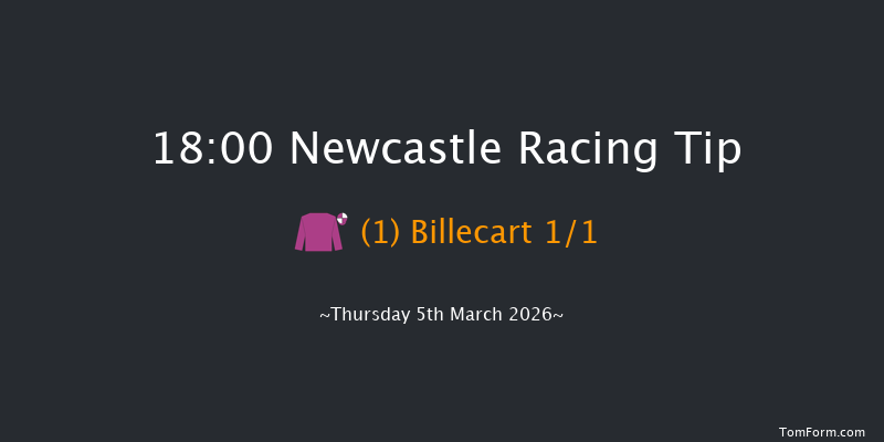Newcastle 18-00 (Class 4) 8f Tue 3rd Mar 2026