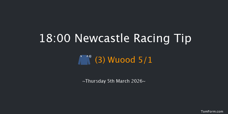 Newcastle 18-00 (Class 4) 8f Tue 3rd Mar 2026