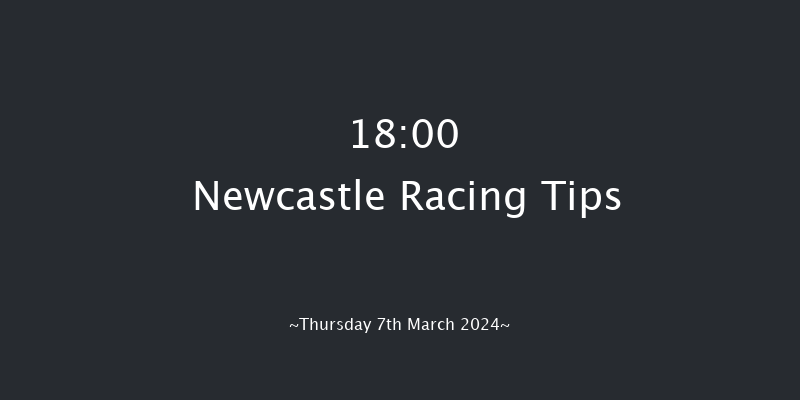Newcastle  18:00 Stakes (Class 4) 8f Tue 5th Mar 2024