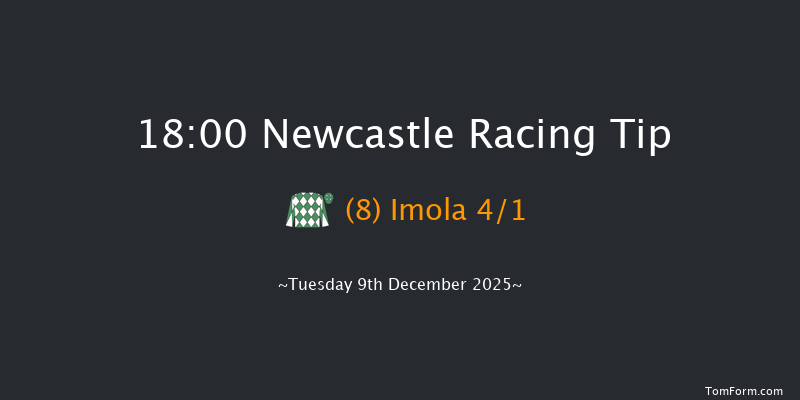 Newcastle 18-00 (Class 6) 8f Fri 5th Dec 2025