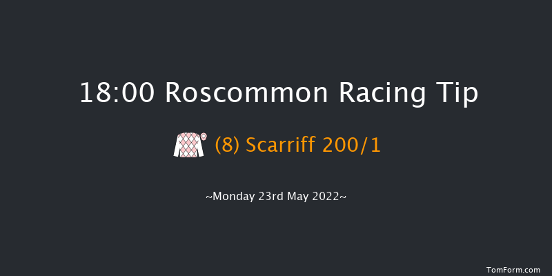 Roscommon 18:00 Maiden 10f Mon 9th May 2022