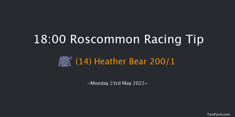 Roscommon 18:00 Maiden 10f Mon 9th May 2022