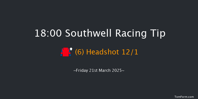 Southwell  18:00 Handicap (Class 6) 8f Wed 19th Mar 2025