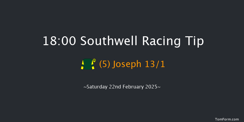 Southwell  18:00 Maiden (Class 4) 8f Fri 21st Feb 2025