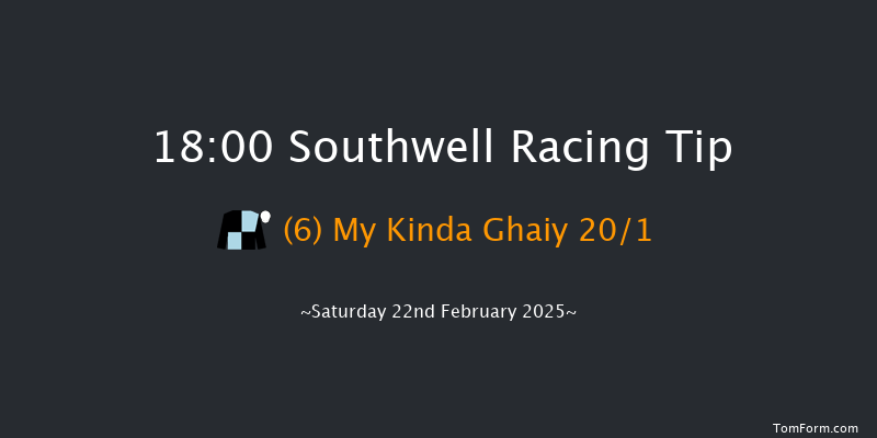Southwell  18:00 Maiden (Class 4) 8f Fri 21st Feb 2025