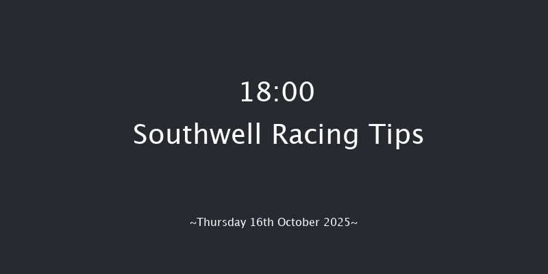 Southwell 18-00 (Class 5) 6f Tue 7th Oct 2025