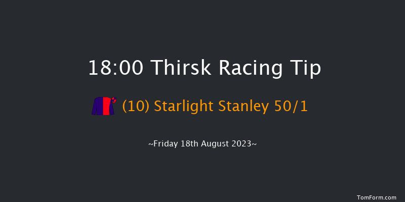 Thirsk 18:00 Maiden (Class 4) 6f Fri 11th Aug 2023