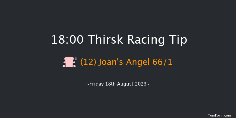 Thirsk 18:00 Maiden (Class 4) 6f Fri 11th Aug 2023