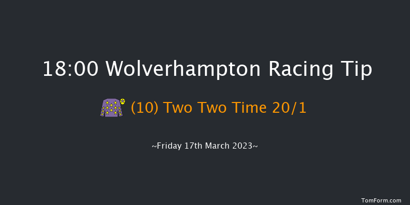 Wolverhampton 18:00 Stakes (Class 6) 12f Mon 13th Mar 2023