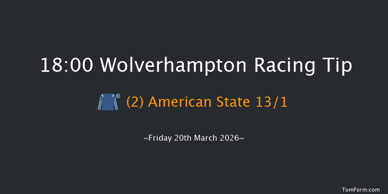 Wolverhampton 18-00 (Class 5) 8f Tue 17th Mar 2026