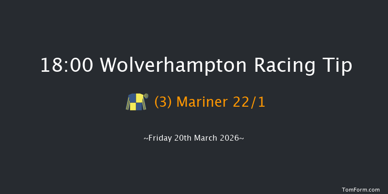 Wolverhampton 18-00 (Class 5) 8f Tue 17th Mar 2026
