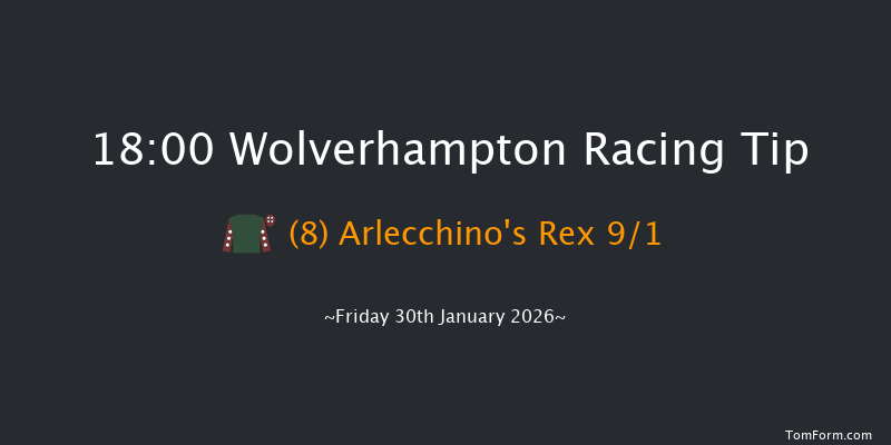 Wolverhampton 18-00 (Class 6) 8f Tue 27th Jan 2026