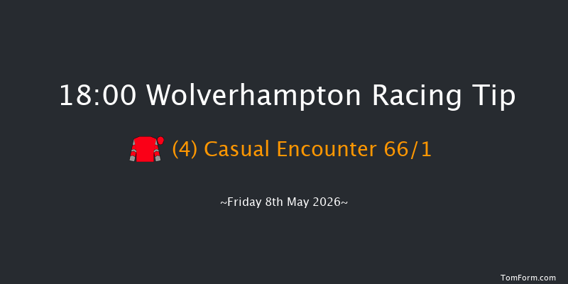 Wolverhampton 18-00 (Class 6) 13f Tue 5th May 2026