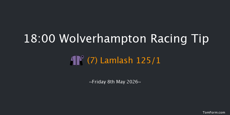 Wolverhampton 18-00 (Class 6) 13f Tue 5th May 2026