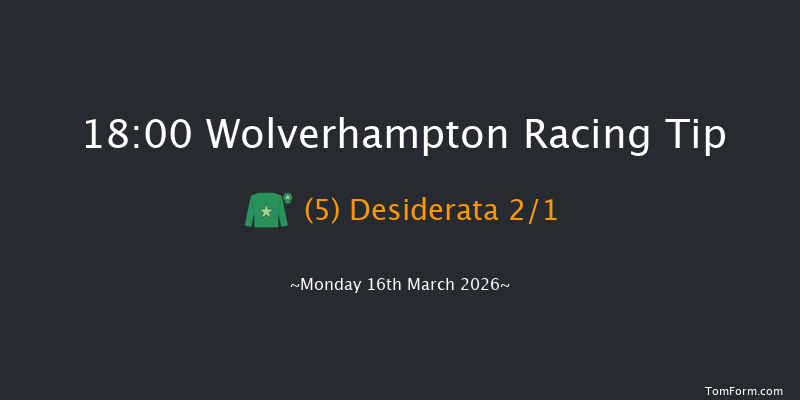 Wolverhampton 18-00 (Class 6) 8f Fri 13th Mar 2026