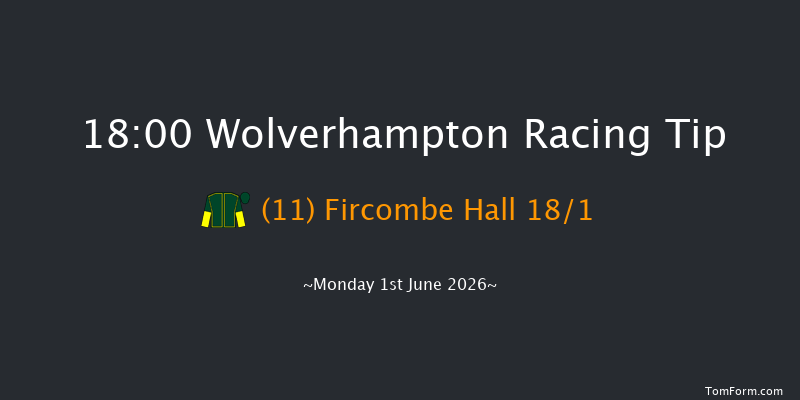 Wolverhampton 18-00 (Class 6) 7f Fri 29th May 2026