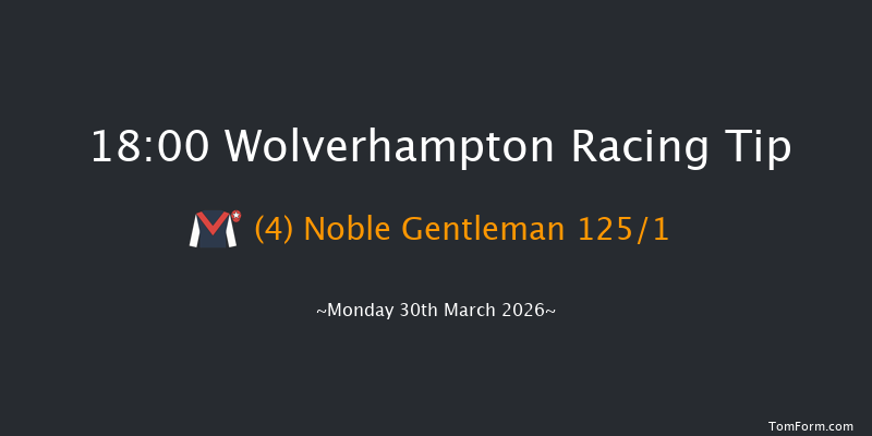 Wolverhampton 18-00 (Class 4) 6f Tue 24th Mar 2026