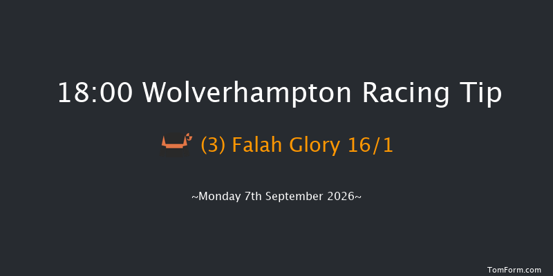 Wolverhampton 18-00 (Class 5) 6f Tue 1st Sep 2026