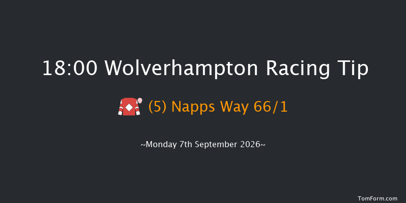 Wolverhampton 18-00 (Class 5) 6f Tue 1st Sep 2026