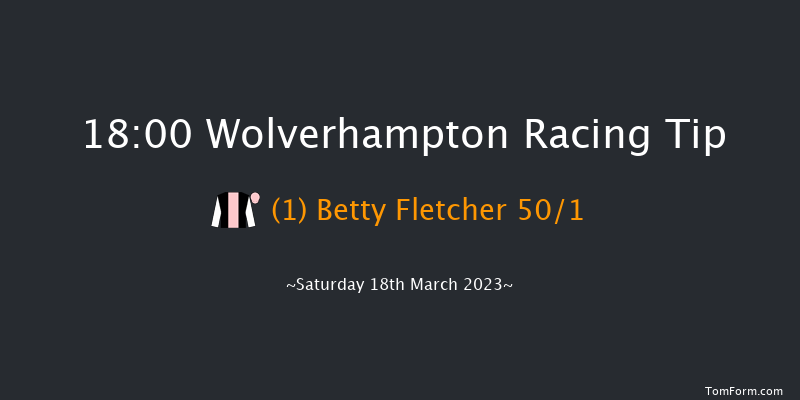 Wolverhampton 18:00 Stakes (Class 6) 9.5f Fri 17th Mar 2023