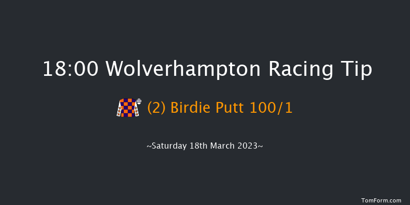 Wolverhampton 18:00 Stakes (Class 6) 9.5f Fri 17th Mar 2023