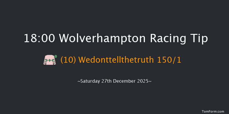 Wolverhampton 18-00 (Class 4) 8f Fri 26th Dec 2025