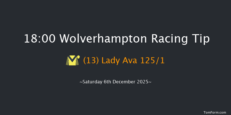 Wolverhampton 18-00 (Class 6) 8f Mon 1st Dec 2025