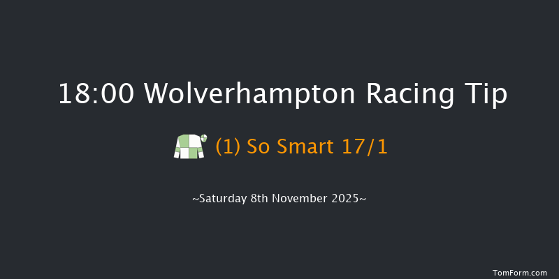 Wolverhampton 18-00 (Class 6) 5f Tue 4th Nov 2025