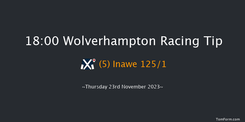 Wolverhampton 18:00 Stakes (Class 5) 6f Wed 22nd Nov 2023