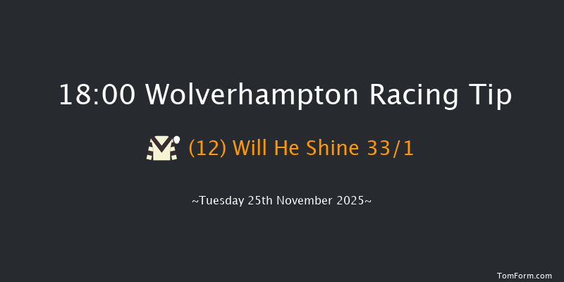 Wolverhampton 18-00 (Class 6) 7f Mon 24th Nov 2025