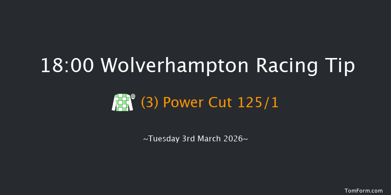 Wolverhampton 18-00 (Class 4) 6f Mon 2nd Mar 2026