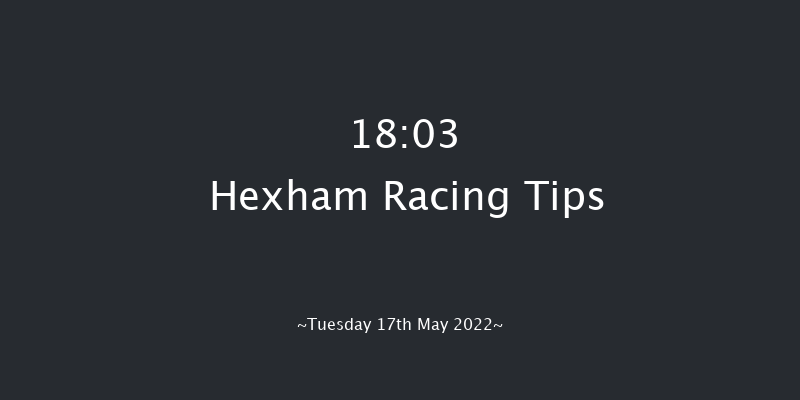 Hexham 18:03 Handicap Chase (Class 5) 16f Sat 7th May 2022