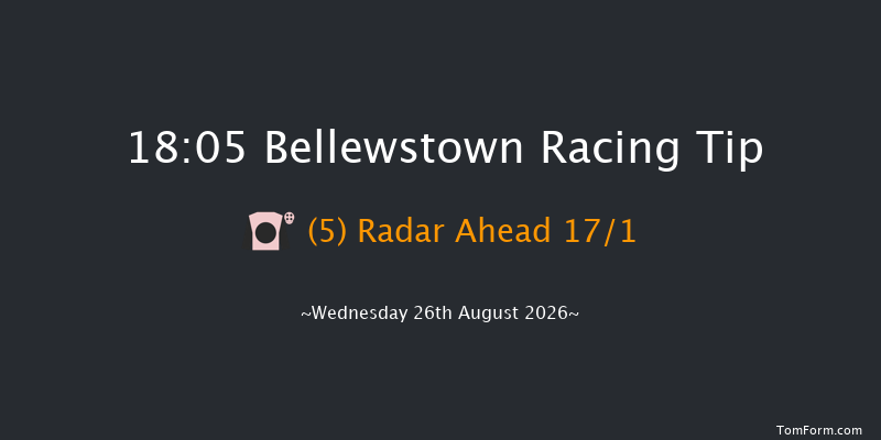 Bellewstown 18-05 17f Tue 25th Aug 2026