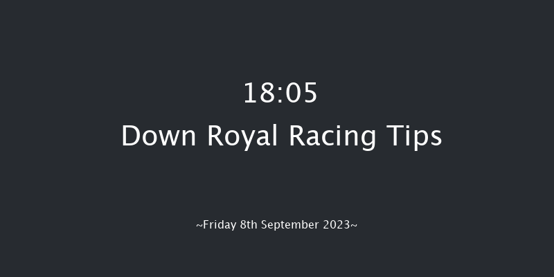 Down Royal 18:05 Handicap 18f Fri 1st Sep 2023