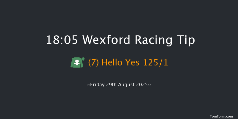 Wexford 18-05 24f Fri 8th Aug 2025