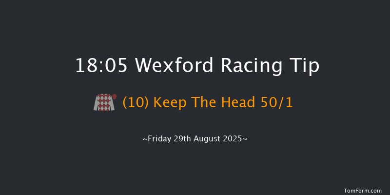 Wexford 18-05 24f Fri 8th Aug 2025
