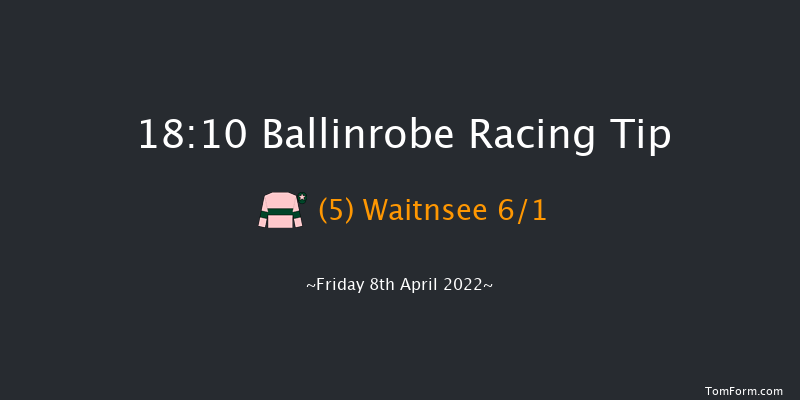 Ballinrobe 18:10 Handicap Hurdle 22f Tue 4th May 2021