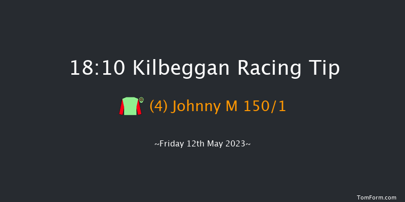 Kilbeggan 18:10 Maiden Hurdle 19f Fri 21st Apr 2023