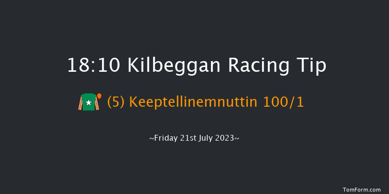 Kilbeggan 18:10 Maiden Hurdle 18f Fri 14th Jul 2023