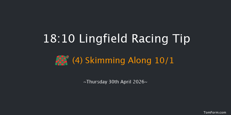 Lingfield 18-10 (Class 6) 12f Tue 28th Apr 2026