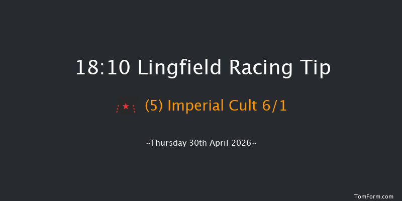 Lingfield 18-10 (Class 6) 12f Tue 28th Apr 2026