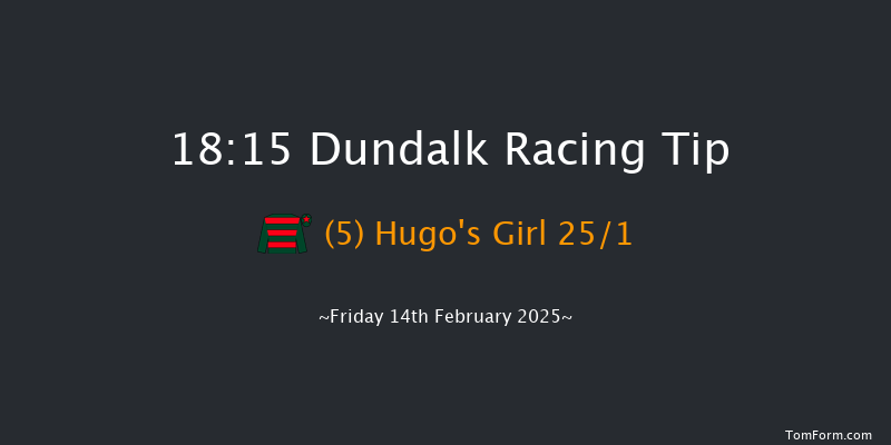 Dundalk  18:15 Stakes 6f Wed 12th Feb 2025