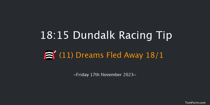 Dundalk 18:15 Handicap 12f Wed 15th Nov 2023