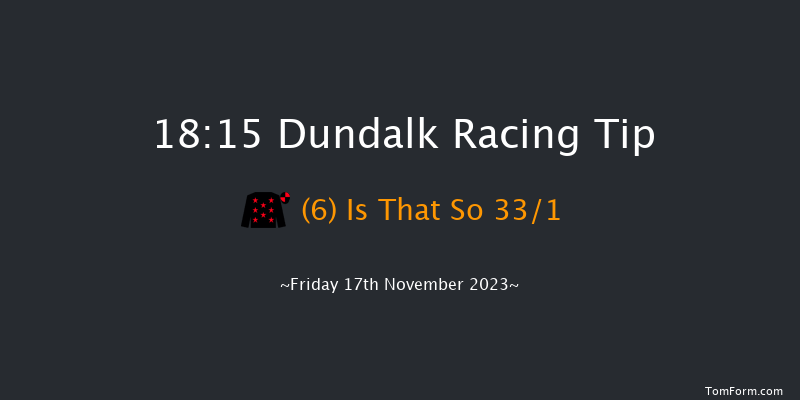 Dundalk 18:15 Handicap 12f Wed 15th Nov 2023