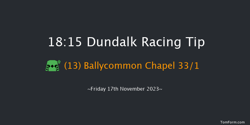 Dundalk 18:15 Handicap 12f Wed 15th Nov 2023