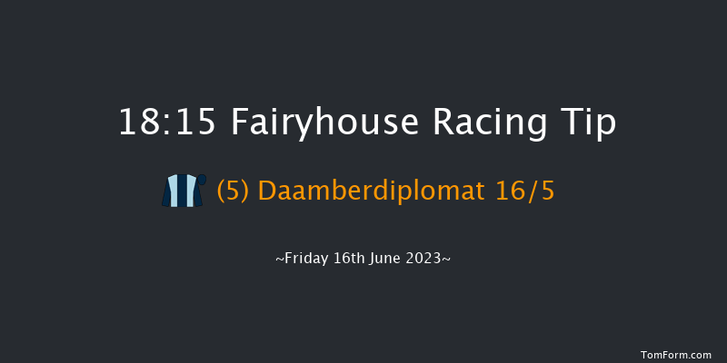Fairyhouse 18:15 Handicap 6f Fri 9th Jun 2023
