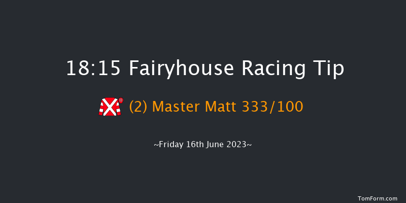 Fairyhouse 18:15 Handicap 6f Fri 9th Jun 2023