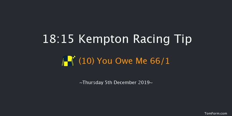 Kempton 18:15 Maiden (Class 5) 8f Wed 4th Dec 2019