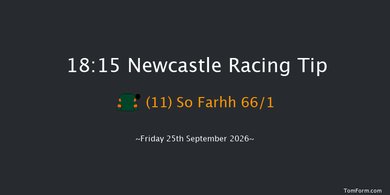 Newcastle 18-15 (Class 4) 7f Sat 19th Sep 2026